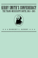 Kirby Smith's Confederacy: The Transmississippi South, 1863-1865