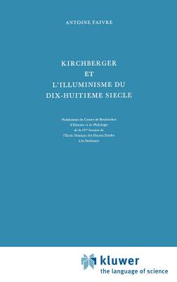 Kirchberger Et L'Illuminisme Du Dix-Huitieme Siecle - Faivre, Antoine