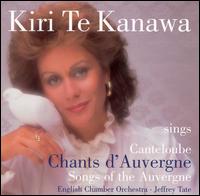 Kiri Te Kanawa sings Canteloube: Chants d'Auvergne [includes DVD: Kiri Sings Chants d'Auvergne] - Kiri Te Kanawa (soprano); English Chamber Orchestra; Jeffrey Tate (conductor)