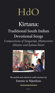 Kirtana: Traditional South Indian Devotional Songs: Compositions of Tyagaraja, Muttusvami Diksitar and Syama Sastri