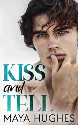 Kiss and Tell - Hughes, Maya
