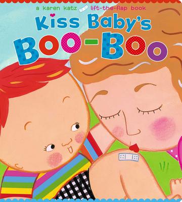 Kiss Baby's Boo-Boo: A Karen Katz Lift-The-Flap Book - 