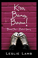 Kiss, Bang, Boom!: Book One - Zella's Story