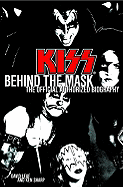 Kiss: Behind the Mask: The Official Authorized Biography - Leaf, David, and Sharp, Ken