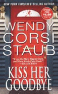 Kiss Her Goodbye - Staub, Wendy Corsi