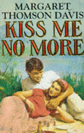 Kiss Me No More - Davis, Margaret Thomson
