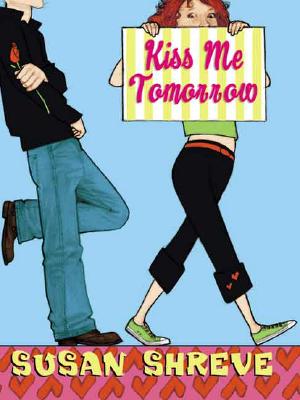 Kiss Me Tomorrow - Shreve, Susan Richards