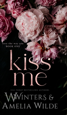 Kiss Me - Winters, W, and Wilde, Amelia