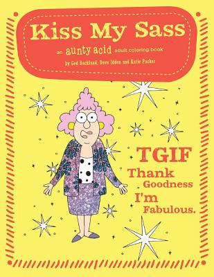 Kiss My Sass: An Aunty Acid Adult Coloring Book - Backland, Ged