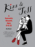 Kiss & Tell: A Romantic Resume, Ages 0 to 22