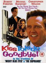 Kiss Toledo Goodbye - Lyndon Chubbuck