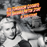 Kiss Tomorrow Goodbye Lib/E: The Barbara Payton Story