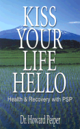 Kiss Your Life Hello: Health and Recovery with Psp