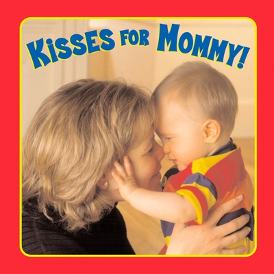 Kisses for Mommy! - Sollinger, Emily, and Hathon, Elizabeth (Photographer)