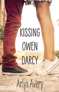 Kissing Owen Darcy: An enemies to lovers, clean teen romance based on Jane Austen's Pride and Prejudice.
