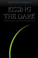 Kissing the Dark: Connecting with the Unconscious - Hederman, Mark Patrick