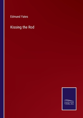 Kissing the Rod - Yates, Edmund