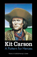 Kit Carson: A Pattern for Heroes