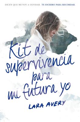 Kit de Supervivencia Para Mi Futura Yo / The Memory Book - Avery, Lara