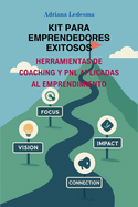 Kit Para Emprendedores Exitosos. Herramientas de Coaching Y Pnl Aplicadas Al Emprendimiento.
