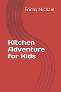 Kitchen Adventures for Kids