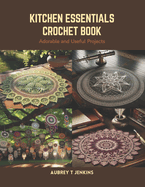 Kitchen Essentials Crochet Book: Adorable and Useful Projects
