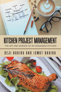 Kitchen Project Management: The Art and Science of an Organized Kitchen