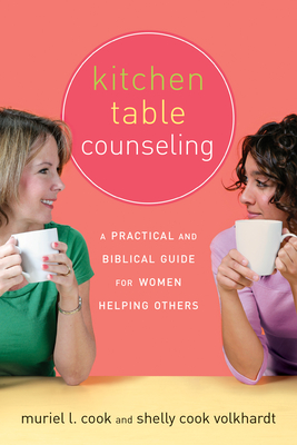 Kitchen Table Counseling: A Practical and Biblical Guide for Women Helping Others - Cook, Muriel, and Volkhardt, Shelly