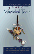 Kitchen Witch's Guide to Magickal Tools