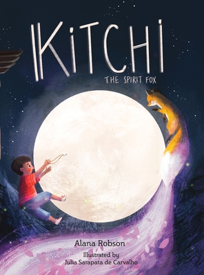 Kitchi: The Spirit Fox - Robson, Alana