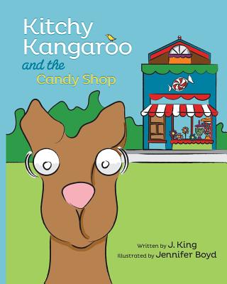 Kitchy Kangaroo and The Candy Shop - King, J