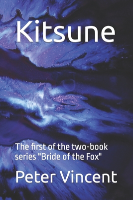 Kitsune: The First of the Two-Book Series Bride of the Fox - Vincent, Peter