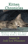 Kitten Chronicles: A Memoir of My First Year Living with a Teacher