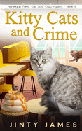 Kitty Cats and Crime: A Norwegian Forest Cat Caf? Cozy Mystery - Book 6
