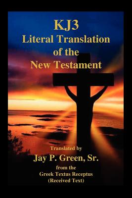 Kj3 Literal Translation of the New Testament - Green, Jay Patrick, Sr.