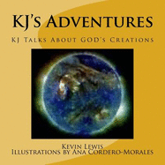 KJ's Adventures: KJ Talks About GOD's Creations
