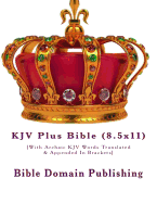 KJV Plus Bible (8.5x11): [With Archaic KJV Words Translated & Appended in Brackets]