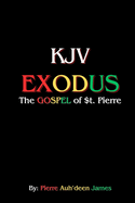 KJV - the GOSPEL of $T. Pierre - EXODUS: Exodus