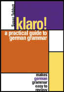 Klaro!: A Practical Guide to German Grammar