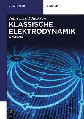 Klassische Elektrodynamik - Jackson, John David, and Witte, Christopher (Editor), and Diestelhorst, Martin (Editor)