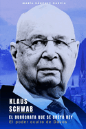 Klaus Schwab: El burcrata que se crey Rey