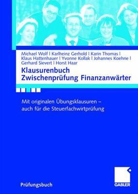 Klausurenbuch Zwischenprufung Finanzanwarter: Mit Originalen Ubungsklausuren - Auch Fur Die Steuerfachwirtprufung - Wolf, Michael, and Lange, Helga, and Gerhold, Karlheinz