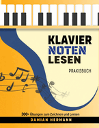 Klavier Noten Lesen Praxisbuch: 300+ ?bungen zum Zeichnen und Lernen