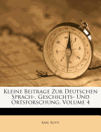 Kleine Beitrage Zur Deutschen Sprach-, Geschichts- Und Ortsforschung, Volume 4