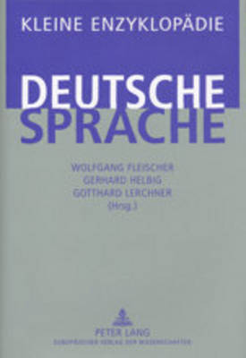 Kleine Enzyklopaedie - Deutsche Sprache - Fleischer, Wolfgang (Editor), and Helbig, Gerhard (Editor), and Lerchner, Gotthard (Editor)