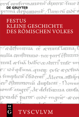 Kleine Geschichte Des Rmischen Volkes: Lateinisch - Deutsch - Festus, Rufius, and Bettenworth, Anja (Editor), and Schenk, Peter (Editor)
