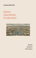 Kleine Geschichte Frankreichs: Von den Anf?ngen bis zum Ersten Weltkrieg