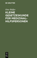 Kleine Gesetzeskunde F?r Medizinalhilfspersonen: Krankenschwestern [U. A.]