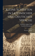 Kleine Schriften in Lateinischer Und Deutscher Sprache: Deutsche Aufstze