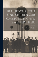 Kleine Schriften Und Studien Zur Kunstgeschichte, Zweiter Theil